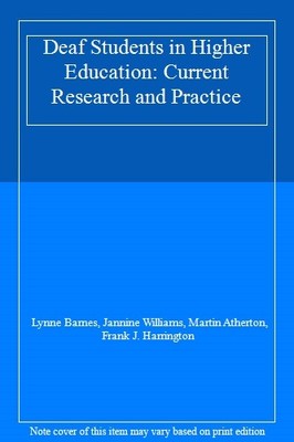 Deaf Students in Higher Education: Current Research and Practice