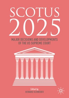 Scotus 2025: Major Decisions and Developments of the Us Supreme Court: New