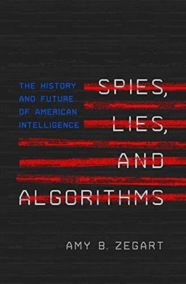 Spies, Lies, and Algorithms: The History and Future of   | Zegart, Amy B. | Buch