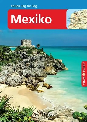 Mexiko   VISTA POINT Reiseführer Reisen Tag für Tag