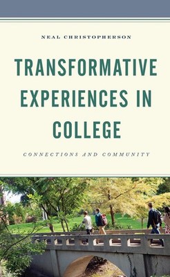 Transformative Experiences in College: Connections and Community by Neal Christo