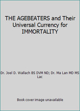 THE AGEBEATERS and Their Universal Currency for IMMORTALITY