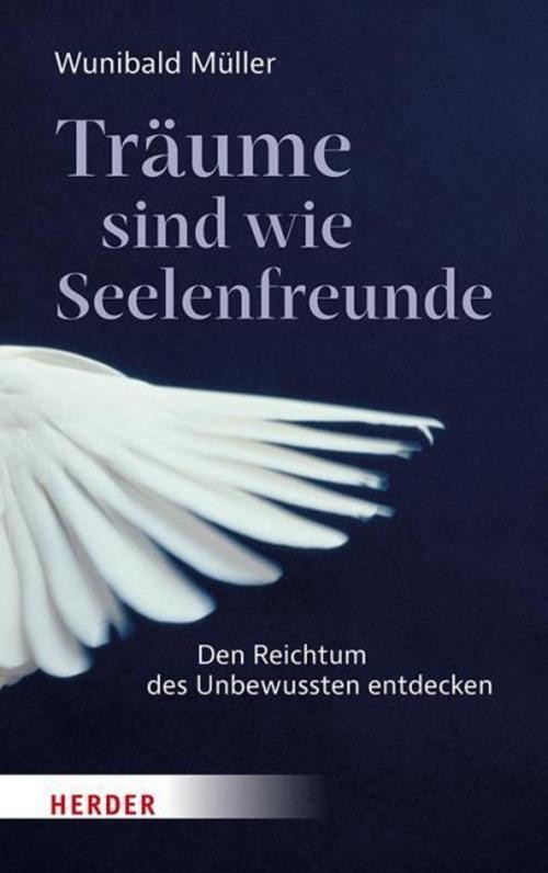 Träume sind wie Seelenfreunde Wunibald Müller