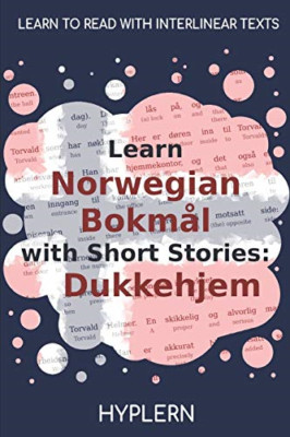 Learn Norwegian Bokmal with Short Stories: Dukkehjem: I - Welsh Language Paperba