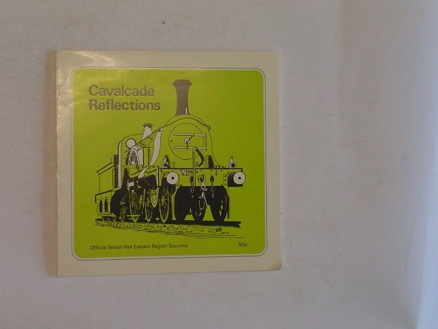 Cavalcade reflections: Official British Rail Eastern Region souvenir, British Tr