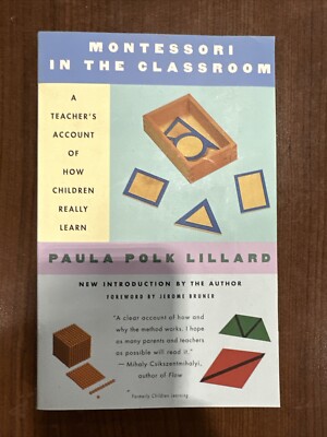 Montessori in the Classroom : A Teacher's Account of How Children Really...