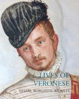 Raffaello Borghini Carlo Ridolfi Giorgio Lives of Verone (Paperback) (UK IMPORT)