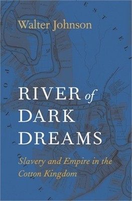 River of Dark Dreams: Slavery and Empire in the Cotton Kingdom (Paperback or Sof