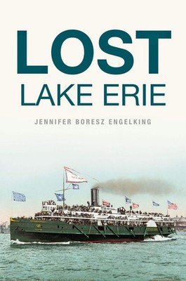 NEW The History Press Lost Lake Erie, OH 9781467153737 Lost Trade Paperback