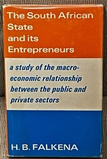 H B Falkena / THE SOUTH AFRICAN STATE AND ITS ENTREPRENEURS 1st Edition 1980