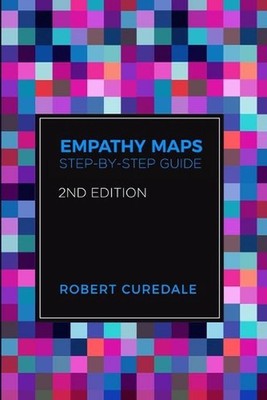 Empathy Maps: Step-by-step Guide 2nd Edition by Robert Curedale (English) Paperb