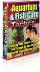 Aquarium &amp; Fish Care Tactics Step-By-Step Tactics to Guide You Through.. (EBook)