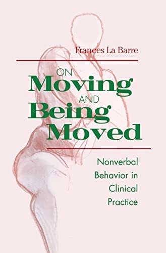 On Moving and Being Moved: Nonverbal Behavior in Clinical Practice by Frances L - Image 3