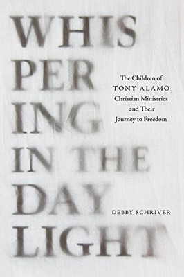 WHISPERING IN THE DAYLIGHT: THE CHILDREN OF TONY ALAMO By Debby Schriver *VG+*