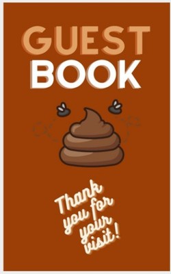 Bathroom Guest Book - Sh*t Happens: Funny Guestbook for Bathrooms 80