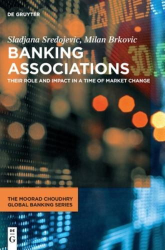The Moorad Choudhry Global Banking Ser.: Banking Associations : Their Role ...