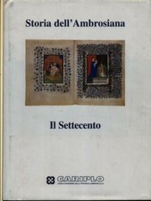 STORIA DELL'AMBROSIANA. IL SETTECENTO PRIMA EDIZIONE  AA.VV. CARIPLO 2000 