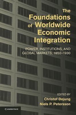 The Foundations of Worldwide Economic Integration Dejung Petersson Paperback