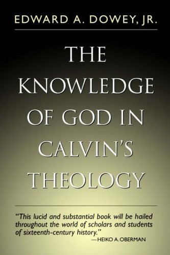 Knowledge of God in Calvin's Theology, 3rd Edition.by Sowey, Dowey New<|