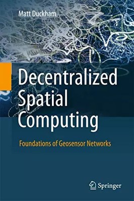 Dezentrales Weltraumrechnen: Grundlagen von Geosensor-Netzwerken, Matt Duckham