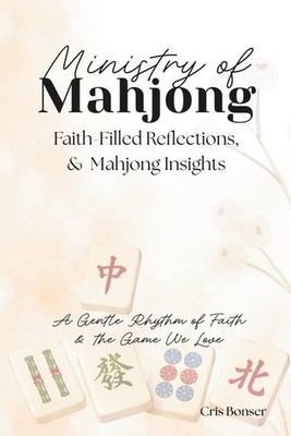 Ministry of Mahjong: Faith-Filled Reflections, Woven with Practical Mahjong Insi