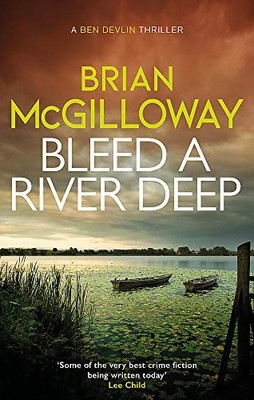 Bleed a River Deep: Buried secrets are unearthed in this... - McGilloway, Brian