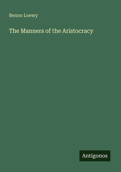 The Manners Of The Aristocracy Benno Loewy Taschenbuch Englisch 2025-image
