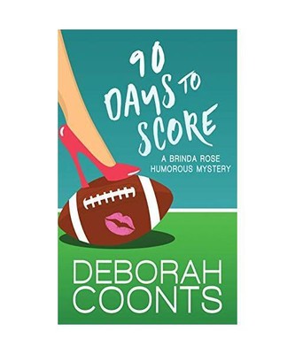 90 Days to Score, Deborah Coonts