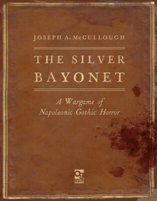 The Silver Bayonet: A Wargame of Napoleonic Gothic Horror (Silver Bayonet, 1)