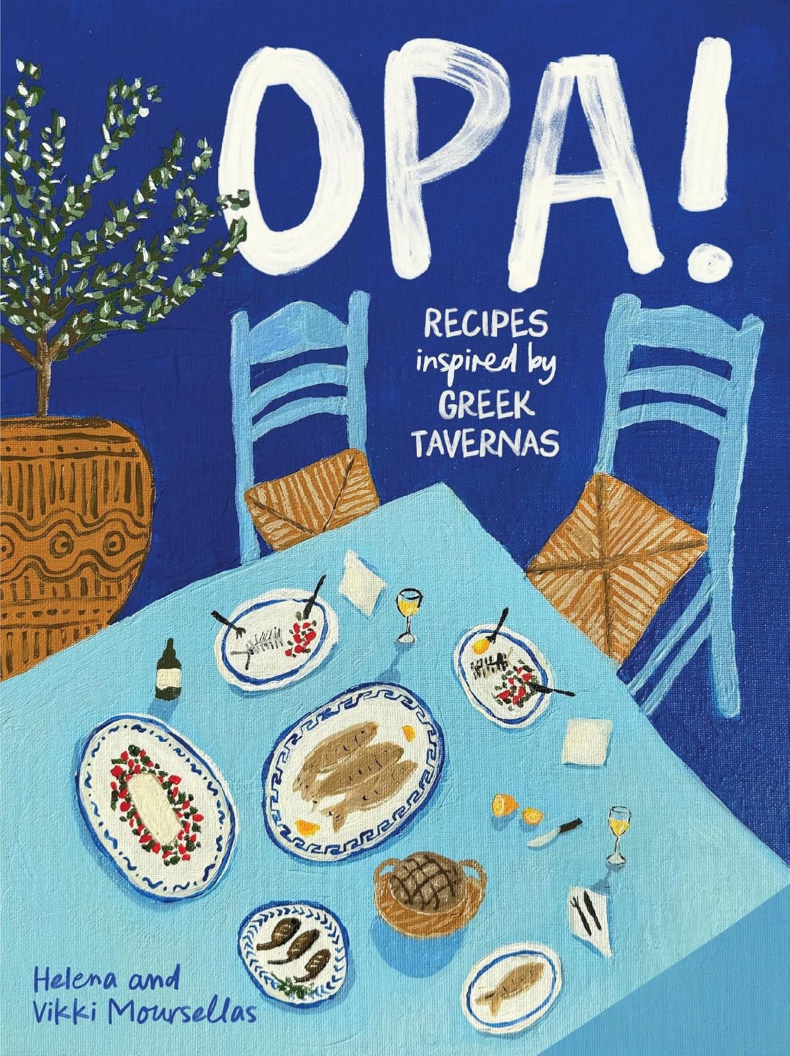 OPA!: Recipes inspired by Greek tavernas [hardcover] Moursellas, Helena,Moursell