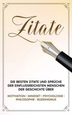Zitate Buch: Die besten Zitate und Sprüche der einflussreichsten Menschen der Ge