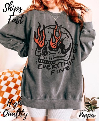 Everythings Fine Sweatshirt Funny Meme Gift Crewneck Pul