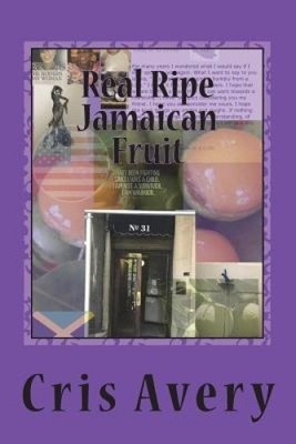 Real Ripe Jamaican Fruit: Does any story truly end... by Cris Avery