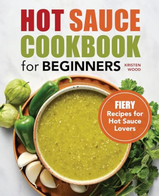 Heiße Sauce Kochbuch für Anfänger: Feurige Rezepte für heiß - Taschenbuch NEU Holz, Kr