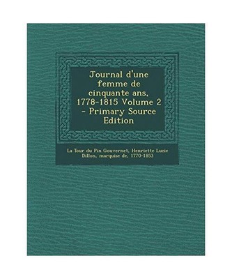 Journal D'Une Femme de Cinquante ANS, 1778-1815 Volume 2 - Primary Source Editio