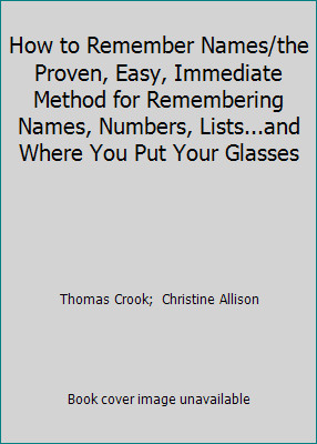 How to Remember Names/the Proven, Easy, Immediate Method for Remembering...