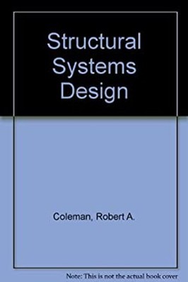 Structural Systems Design Hardcover Robert A. Coleman
