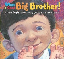 WHAT A GOOD BIG BROTHER! (PICTURE BOOK) By Diane Wright Landolf & Steve Johnson