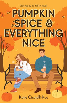Pumpkin Spice & Everything  Nice - Paperback NEW Cicatelli-Kuc,  12/09/2024
