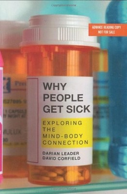 Why People Get Sick: Exploring the Mind-Body Connection by David Corfield