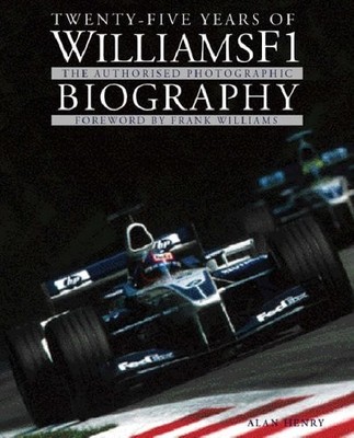 Twenty-Five Years of WilliamsF1: The Authorised Photographic Bio