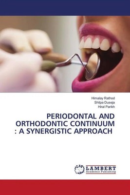 PERIODONTAL AND ORTHODONTIC CONTINUUM : A SYNERGISTIC APPROACH Rathod (u. a.)