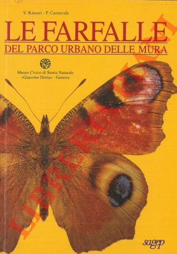 RAINERI V. - CARNEVALE P. - Le farfalle del Parco urbano delle mura (di Genova)