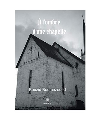 À l'ombre d'une chapelle [LE LYS BLEU], Boumezoued, Bouzid