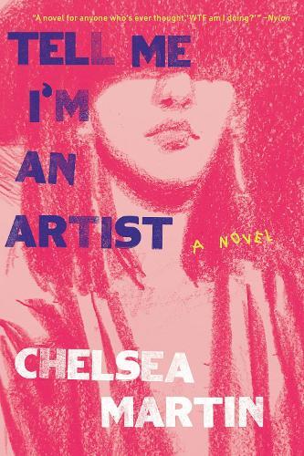 Chelsea Martin Tell Me I'm An Artist (Tascabile)