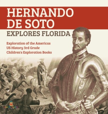 Baby Professor - Hernando de Soto Explores Florida  Exploration of th - X555z