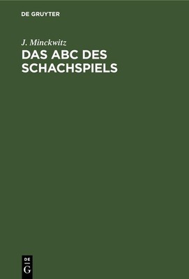 Das Abc des Schachspiels (German Edition) by Minckwitz, J [Hardcover]