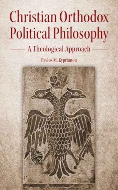 Christian Orthodox Political Philosophy by Pavlos M Kyprianou (Paperback Book)