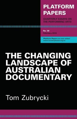 Platform Papers 58: The Changing Landscape of Australian Documentary by Tom Zubr