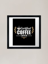 Certified Coffee Lover Caffeine Add Framed Wall Art Poster Canvas Print Picture